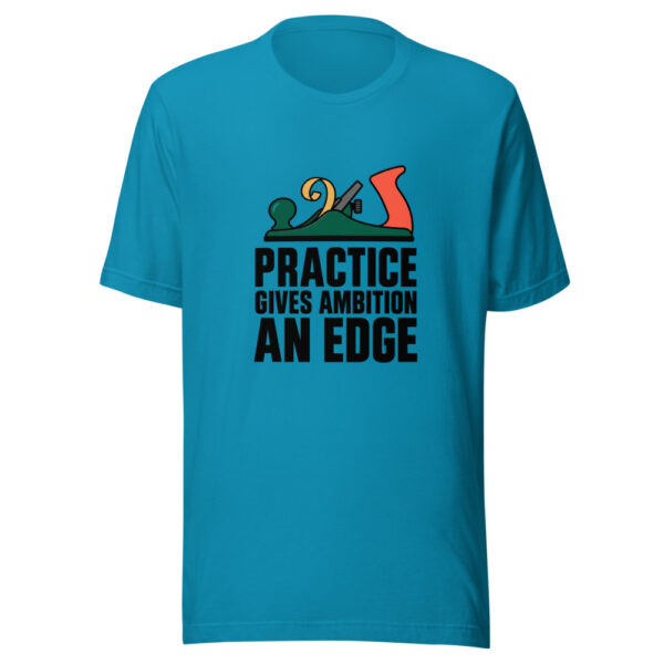 Practice Gives Ambition An Edge Graphic Tee mockup 2