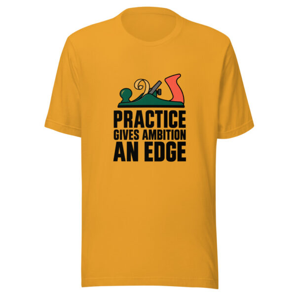 Practice Gives Ambition An Edge Graphic Tee mockup 3
