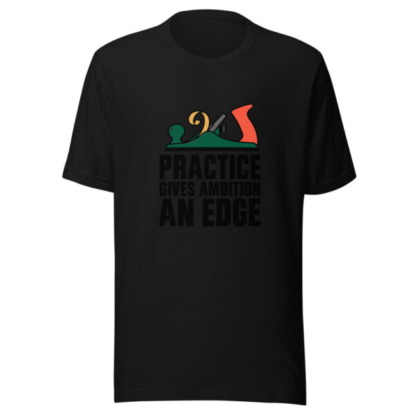 Practice Gives Ambition An Edge Graphic Tee mockup 4