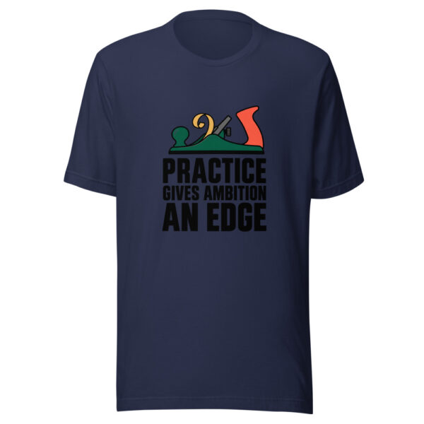 Practice Gives Ambition An Edge Graphic Tee mockup 6