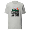 Practice Gives Ambition An Edge Graphic Tee mockup 7
