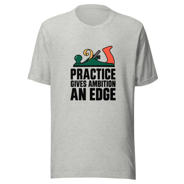 Practice Gives Ambition An Edge Graphic Tee mockup 7