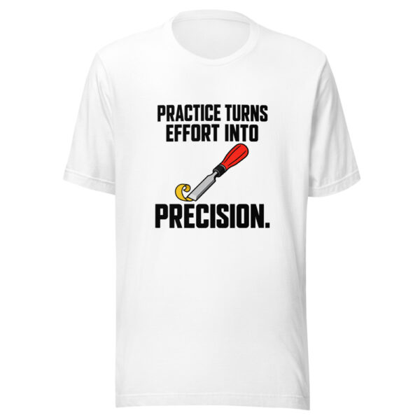 Practice Turns Effort Into Precision Graphic Tee mockup 6