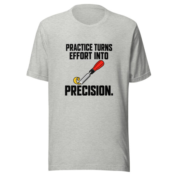 Practice Turns Effort Into Precision Graphic Tee mockup 8
