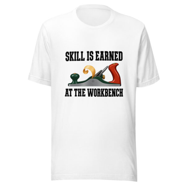 Skill Is Earned At The Workbench Graphic Tee mockup 5