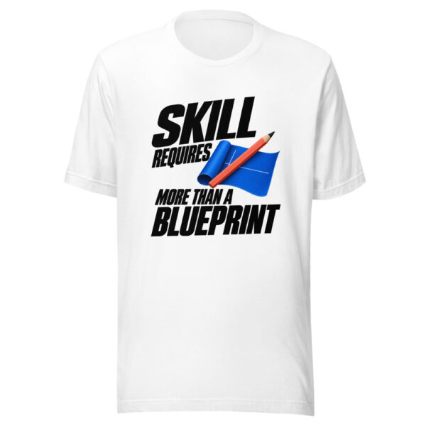 Skill Requires More Than A Blueprint Graphic Tee mockup 5 Skill Requires More Than A Blueprint Graphic Tee mockup 5