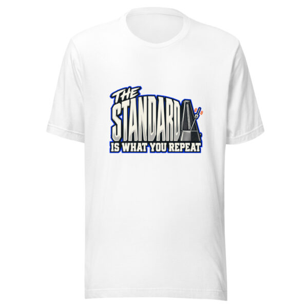 The Standard Is What You Repeat Standard-repeat Graphic Tee mockup 5