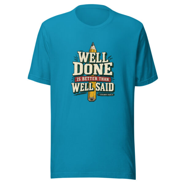 Well Done Is Better Than Well Said — Benjamin Franklin Action-and-discipline Graphic Tee mockup 2 Well Done Is Better Than Well Said — Benjamin Franklin Action-and-discipline Graphic Tee mockup 2