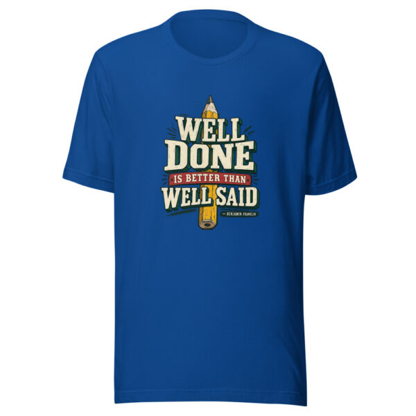 Well Done Is Better Than Well Said — Benjamin Franklin Action-and-discipline Graphic Tee mockup 3 Well Done Is Better Than Well Said — Benjamin Franklin Action-and-discipline Graphic Tee mockup 3