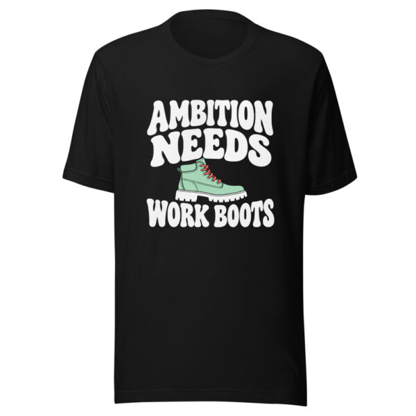 Ambition Needs Work Boots Graphic Tee mockup 4 Ambition Needs Work Boots Graphic Tee mockup 4