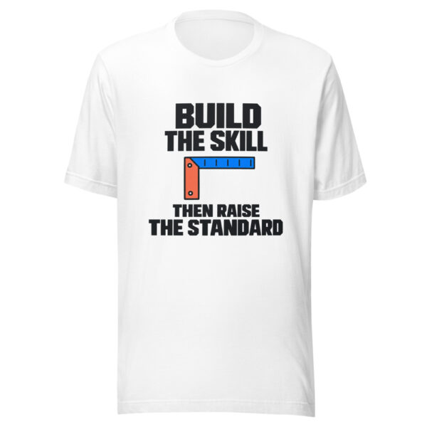 Build The Skill Then Raise The Standard Graphic Tee mockup 5 Build The Skill Then Raise The Standard Graphic Tee mockup 5