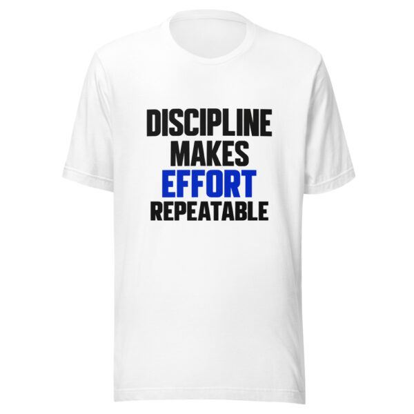 Discipline Makes Effort Repeatable Graphic Tee mockup 5