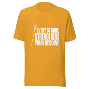 Every Stroke Strengthens Your Resolve Graphic Tee mockup 1 Every Stroke Strengthens Your Resolve Graphic Tee front view
