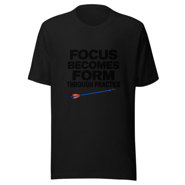 Focus Becomes Form Through Practice Graphic Tee mockup 4 Focus Becomes Form Through Practice Graphic Tee mockup 4
