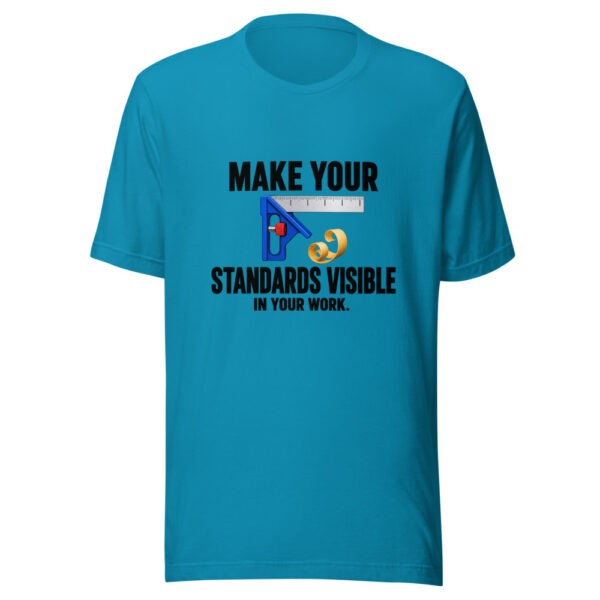 Make Your Standards Visible In Your Work Graphic Tee mockup 1 Make Your Standards Visible In Your Work Graphic Tee front view