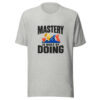 Mastery Is Built By Doing Graphic Tee mockup 7 Mastery Is Built By Doing Graphic Tee mockup 7
