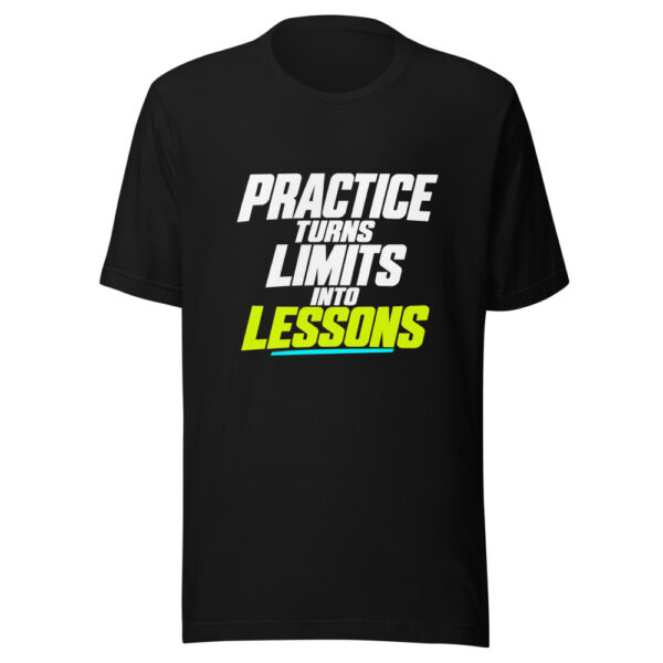 Practice Turns Limits Into Lessons Graphic Tee mockup 4