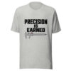 Precision Is Earned Graphic Tee mockup 8 Precision Is Earned Graphic Tee mockup 8