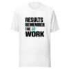 Results Remember The Work Graphic Tee mockup 5 Results Remember The Work Graphic Tee mockup 5