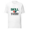 Skill Is Earned At The Bench Graphic Tee mockup 5