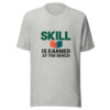 Skill Is Earned At The Bench Graphic Tee mockup 7