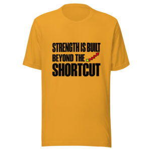 Strength Is Built Beyond The Shortcut Graphic Tee mockup 1 Strength Is Built Beyond The Shortcut Graphic Tee front view