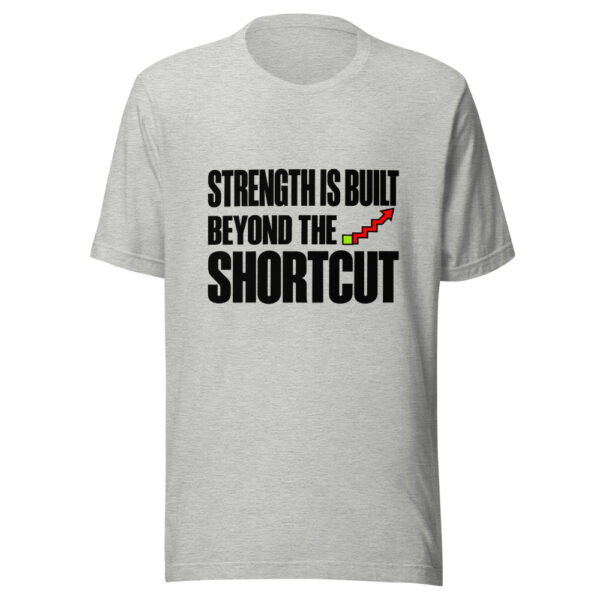 Strength Is Built Beyond The Shortcut Graphic Tee mockup 8 Strength Is Built Beyond The Shortcut Graphic Tee mockup 8